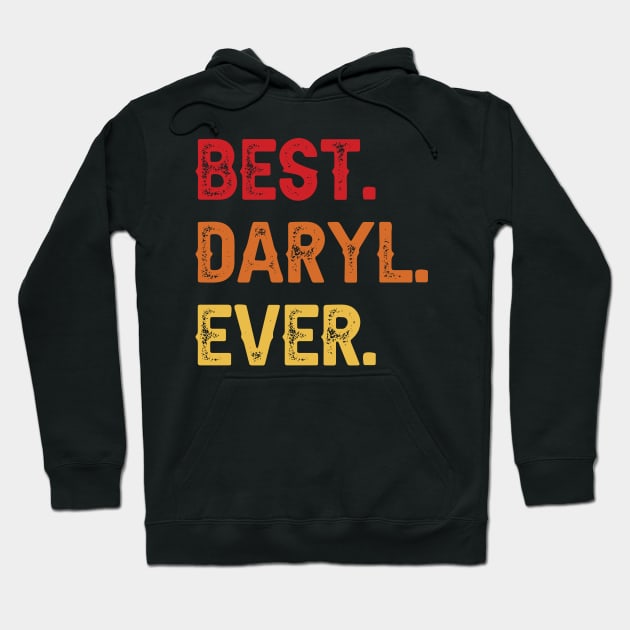 Best DARYL Ever, DARYL Second Name, DARYL Middle Name Hoodie by sketchraging